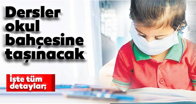 Dersler okul bahçesine taşınıyor