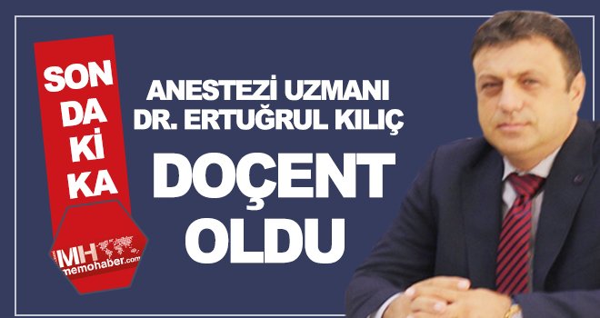 Dr. Ertuğrul Kılıç'ın büyük başarısı! Doçent oldu