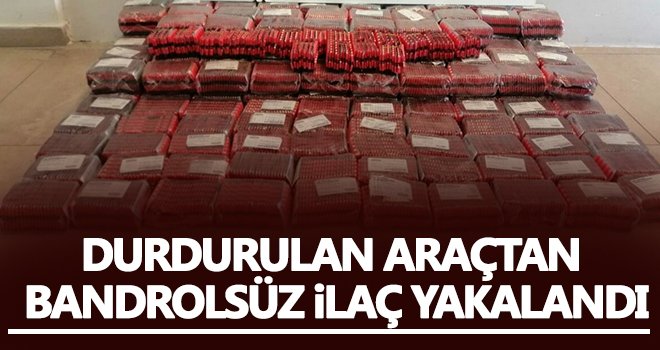 Durdurulan araçtan 38 bin adet bandrolsüz ilaç yakalandı