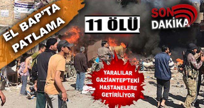 El Bab’da bomba yüklü araçlı saldırı: 11 ölü