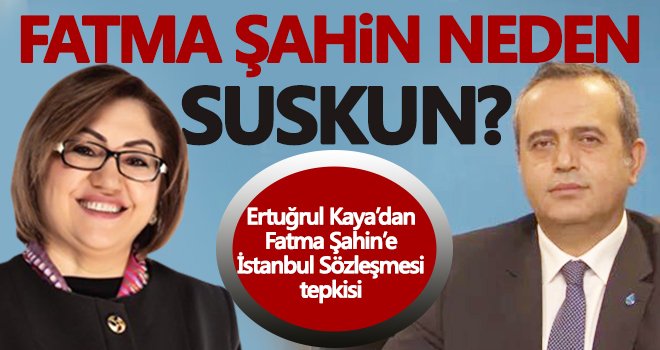 Ertuğrul Kaya’dan Fatma Şahin’e İstanbul Sözleşmesi tepkisi