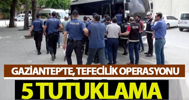 Eş zamanlı tefecilik operasyonu: 5 tutuklama