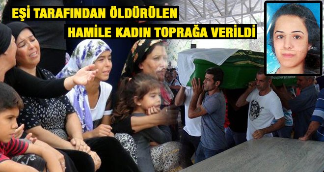 Eşi tarafından dövülerek öldürülen kadın, toprağa verildi