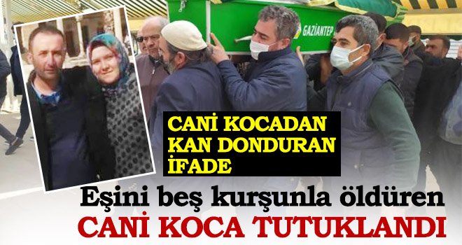 Eşini beş kurşunla öldüren cani koca tutuklandı