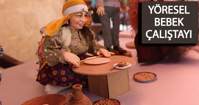 'Ezogelin Yöresel Bebek Çalıştayı' başladı