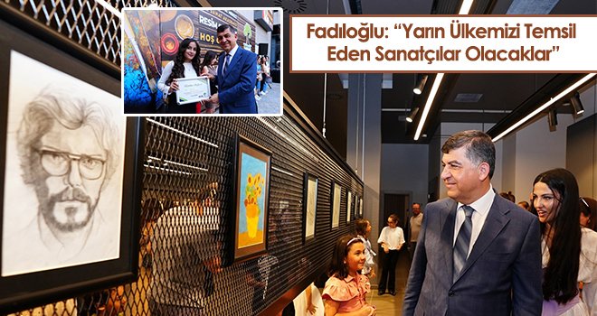 Fadıloğlu: 'Yarın Ülkemizi Temsil Eden Sanatçılar Olacaklar'
