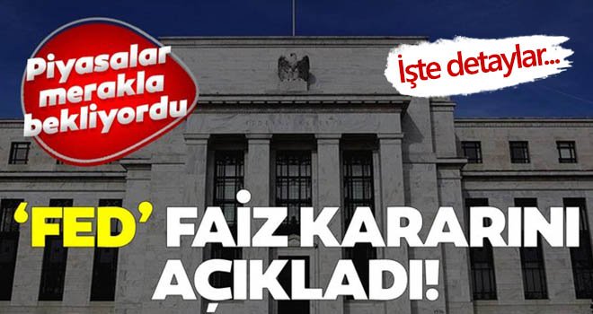 Fed faiz kararını açıkladı