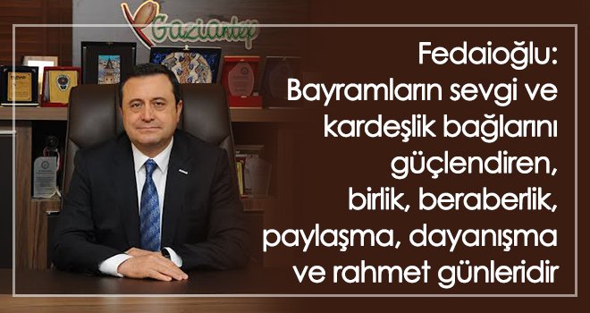 Fedaioğlu'ndan Kurban Bayramı mesajı