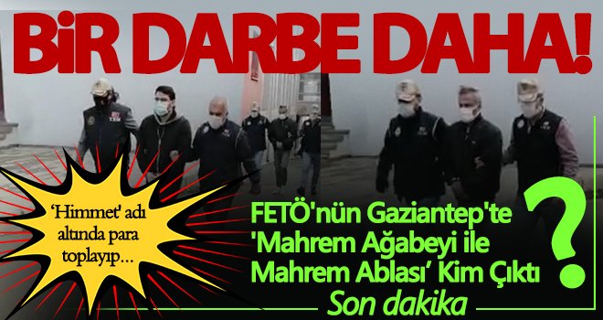 FETÖ'nün Gaziantep'te mahrem ağabeyi ile ablası bakın kim çıktı?