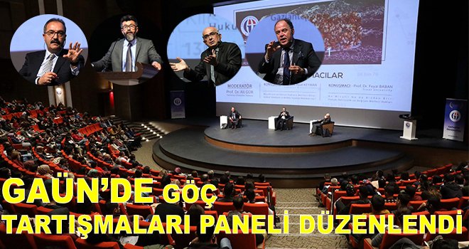 GAÜN'de göç tartışmaları paneli düzenlendi
