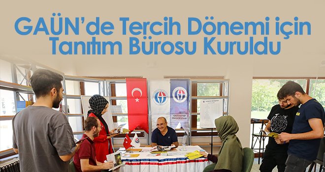 GAÜN’de tercih dönemi için tanıtım bürosu kuruldu