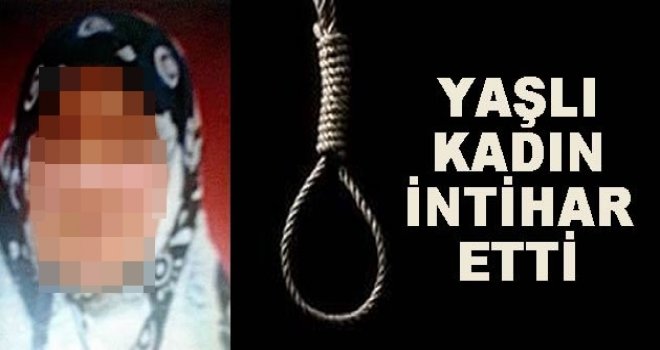 GAZANTEP’TE 94 YAŞINDAKİ KADININ SIR İNTİHARI