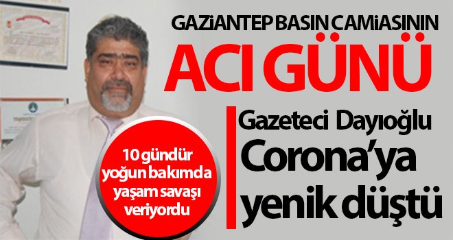 Gazeteci Dayıoğlu'nu kaybettik...