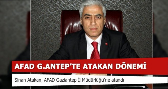 GAZİANTEP AFAD MÜDÜRLÜĞÜ'NE YENİ ATAMA
