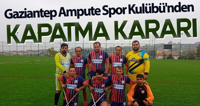 Gaziantep Ampute Spor Kulübü'nden kapatma kararı