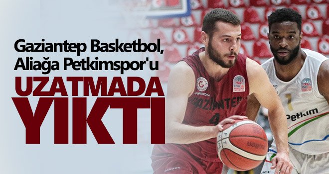 Gaziantep Basketbol uzatmada kazandı 80-84