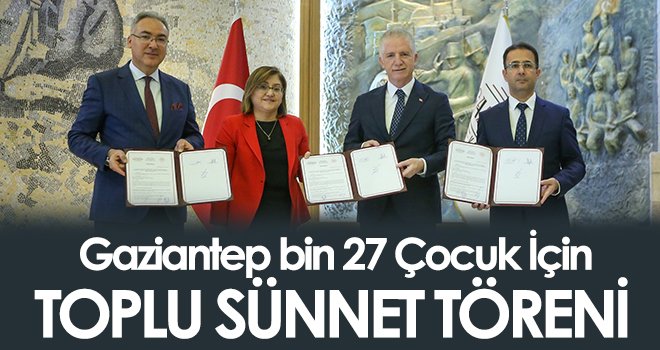 Gaziantep bin 27 çocuk için toplu sünnet töreni