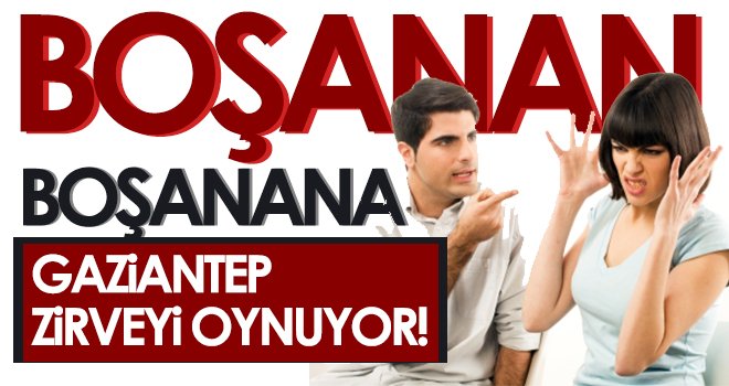 Gaziantep boşanmada ZİRVE'de!