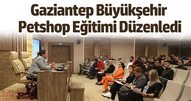 Gaziantep Büyükşehir Petshop Eğitimi Düzenledi