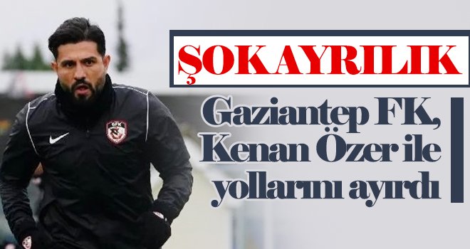 Gaziantep FK’da şok ayrılık