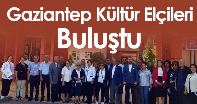Gaziantep kültür elçileri buluştu