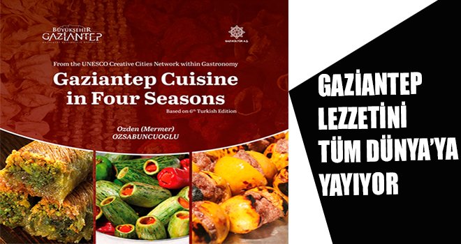 Dünya bu lezzetler için Gaziantepte buluşuyor Dünya bu lezzetler için Gaziantepte buluşuyor