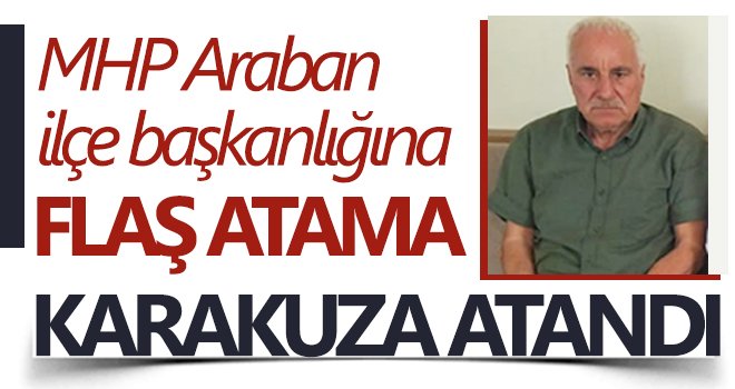 Gaziantep MHP ilçe Başkanlığına Karakuza atandı