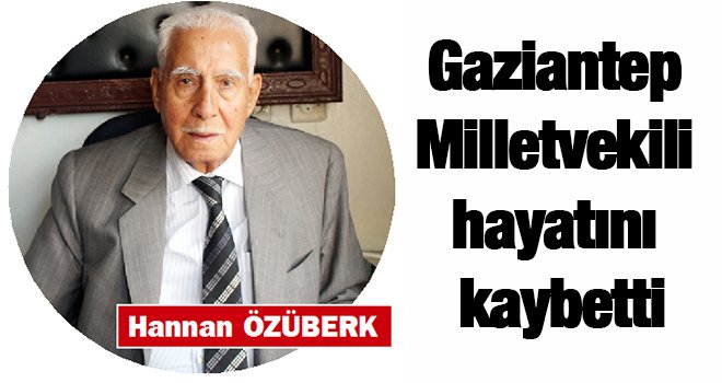 Gaziantep Milletvekili Özüberk hayatını kaybetti