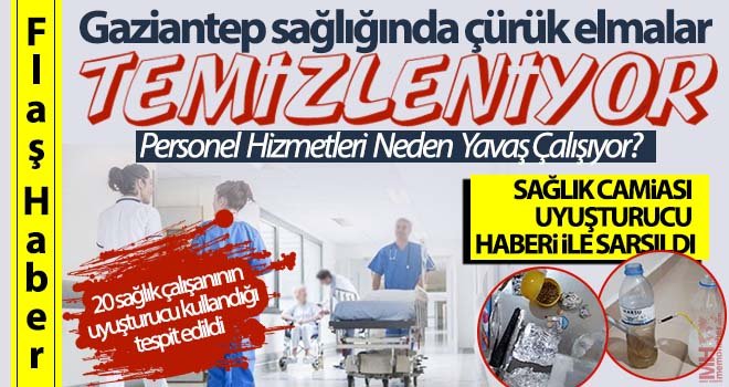 Gaziantep sağlık camiası uyuşturucu skandalı ile sarsıldı