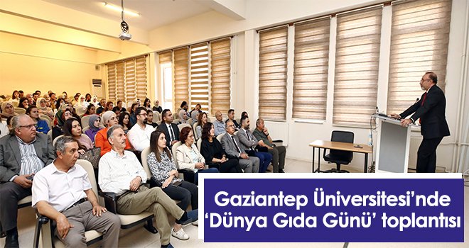 Gaziantep Üniversitesi’nde ‘Dünya Gıda Günü’ toplantısı