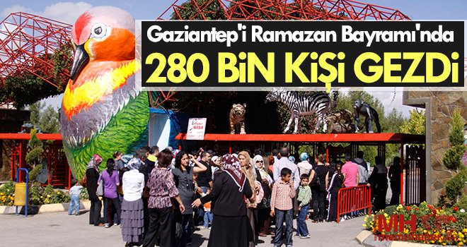 Gaziantep'i Ramazan Bayramı'nda 280 bin kişi gezdi