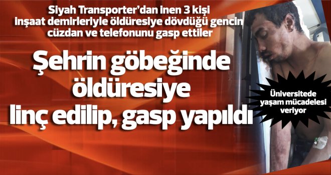Gaziantep'in göbeğinde gasp dehşeti...