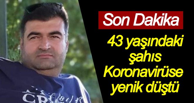 Gaziantepli gurbetçi koronavirüsten hayatını kaybetti