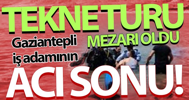 Gaziantepli iş adamının acı ölümü!..
