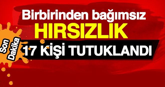 Gaziantep’te 102 olayla ilgili 17 tutuklama