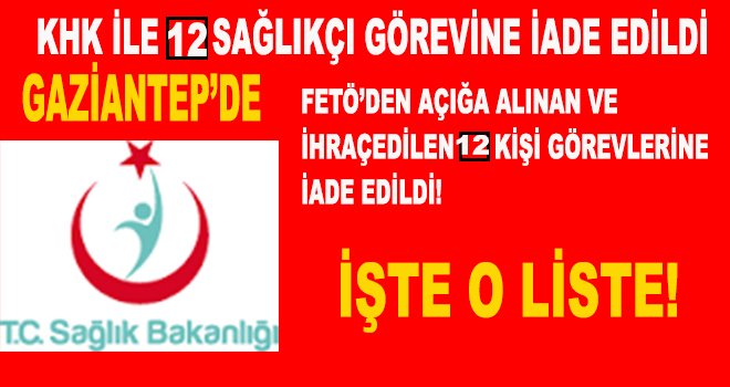 Gaziantep'te 12 sağlıkçı görevlerine iade edildi! İşte o liste
