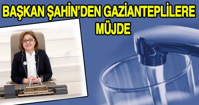 Gaziantep'te 2018'de su yüzde 10 ucuzlayacak