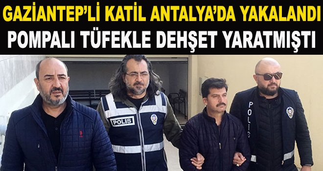 Gaziantep'te 3 kişiyi katletti sahte kimlikle yakalandı