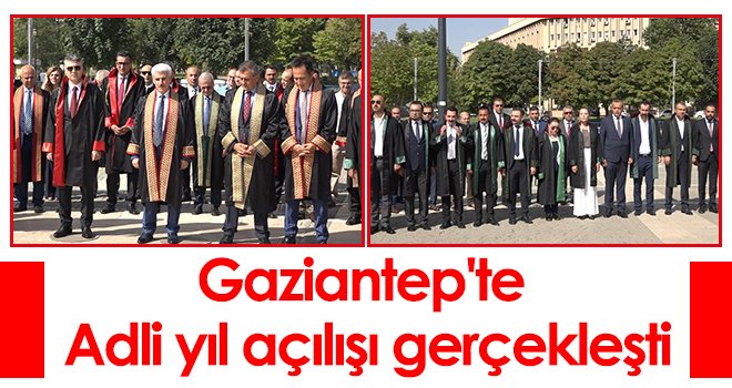 Gaziantep'te adli yıl açılışı gerçekleşti