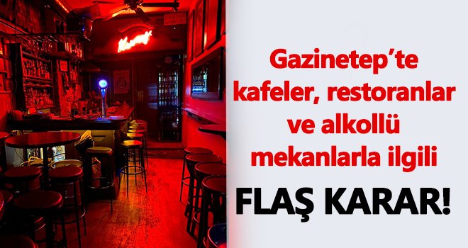 Gaziantep'te alkollü mekanlarla ilgili flaş gelişme