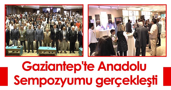 Gaziantep'te Anadolu Sempozyumu gerçekleşti