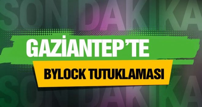 Gaziantep'te ByLock ve PKK'dan 2 kişi tutuklandı