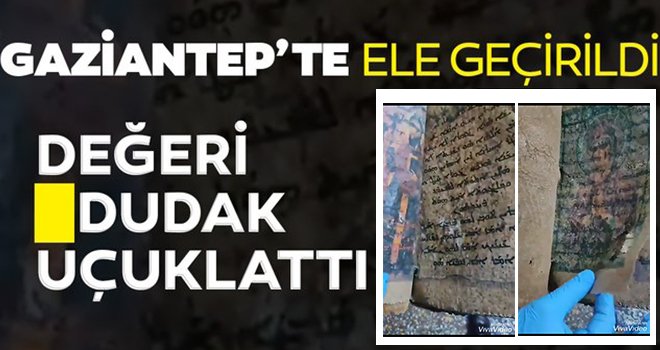 Gaziantep'te ceylan derisine işlenmiş İncil ele geçirildi