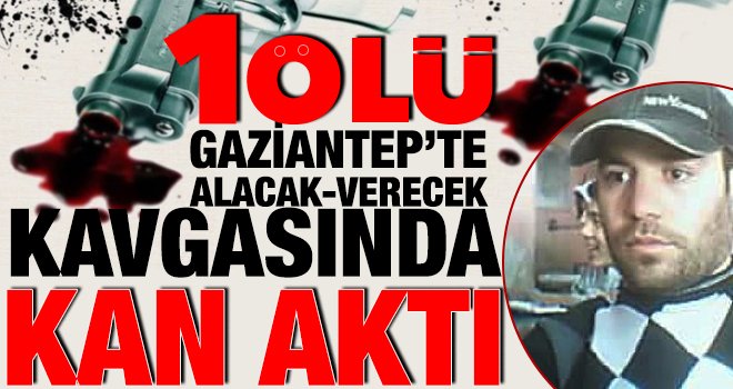 Gaziantep'te cinayet: Yoğun bakımda hayata tutunamadı