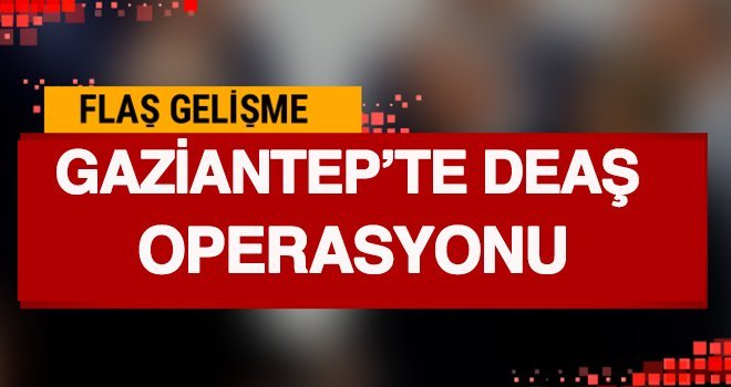 Gaziantep'te DEAŞ operasyona 1 tutuklama