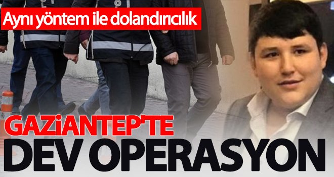 Gaziantep'te dev operasyon! Gözaltılar var...
