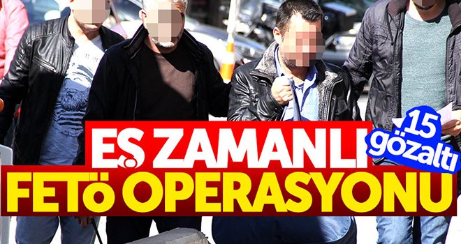 Gaziantep'te FETÖ operasyonu: 15 gözaltı