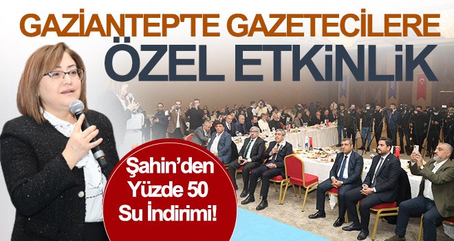 Gaziantep'te gazetecilere özel etkinlik