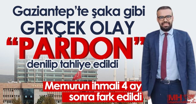 Gaziantep'te ilginç olay: Memur unuttu, sanık tahliye edilmedi