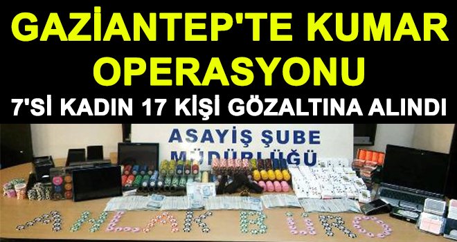 Gaziantep'te işyerine baskın: 17 kişi gözaltına alındı